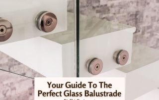 Your Guide To The Perfect Glass Balustrade