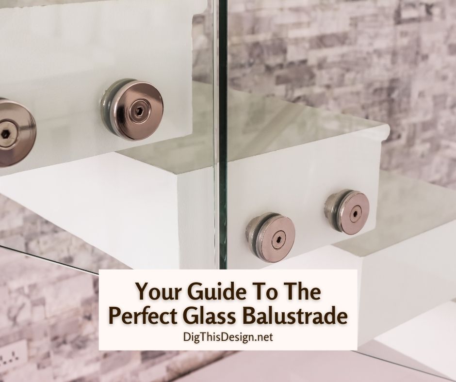 Your Guide To The Perfect Glass Balustrade