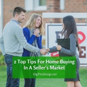 2 Top Tips For Home Buying In A Seller's Market