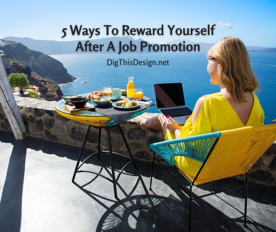 5 Ways To Reward Yourself After A Job Promotion