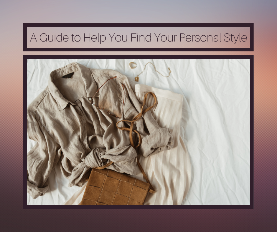 A Guide to Help You Find Your Personal Style