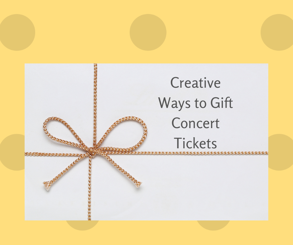 Creative Ways to Gift Concert Tickets
