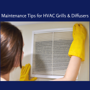 Maintenance Tips for HVAC Grills & Diffusers
