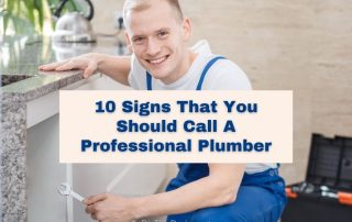 10 Signs That You Should Call A Professional Plumber