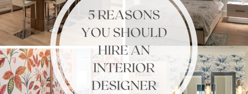5 Reasons You Should Hire an Interior Designer
