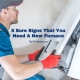 5 Sure Signs That You Need A New Furnace For Your Home
