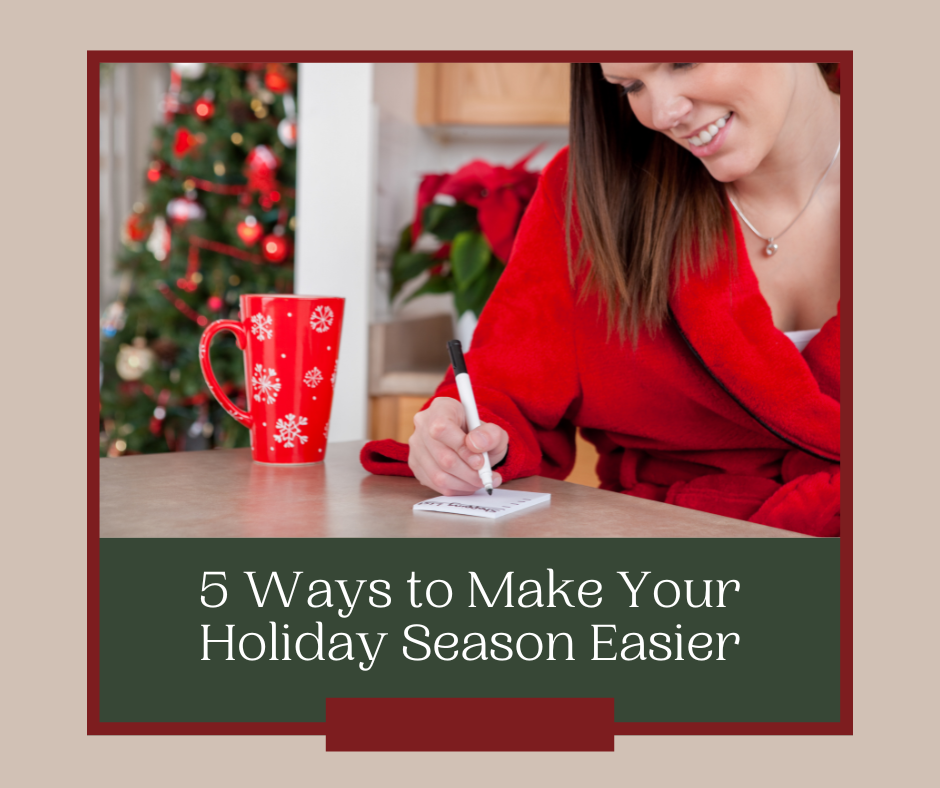 5 Ways to Make Your Holiday Season Easier