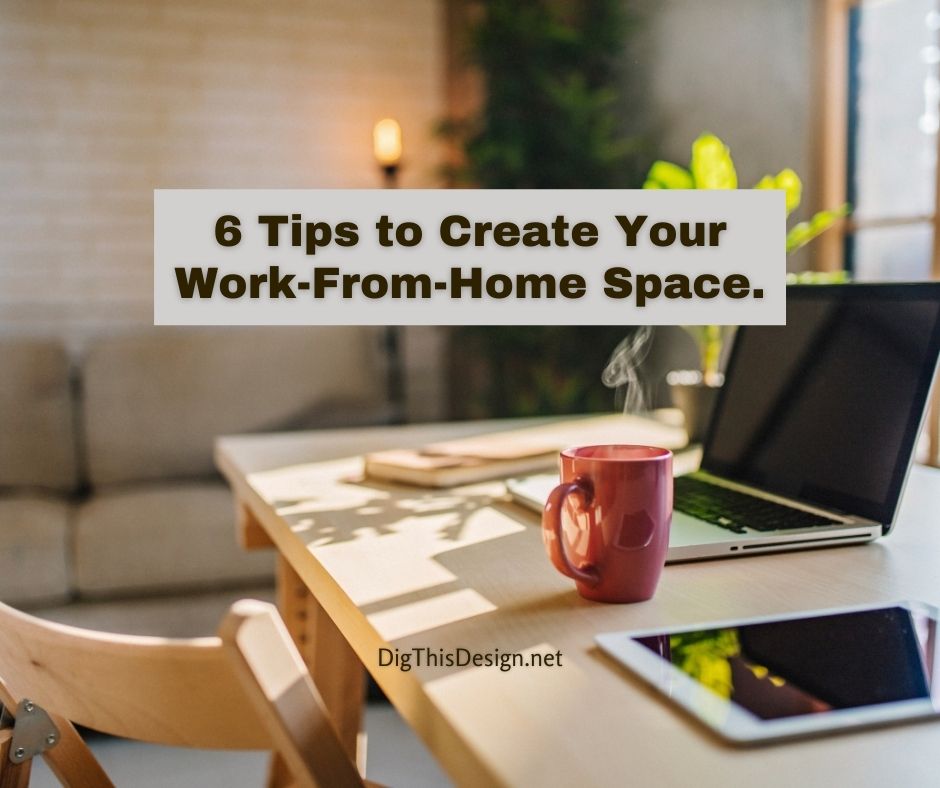 6 Tips to Create Your Efficient Work-From-Home Space.