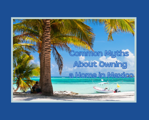 All About Owning a Home in Mexico
