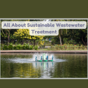All About Sustainable Wastewater Treatment