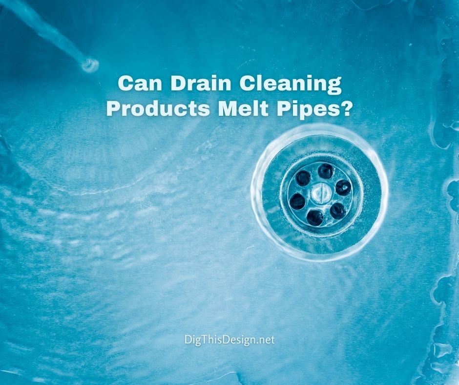 Can Drain Cleaning Products Melt Pipes