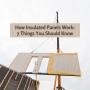 How Insulated Panels Work 7 Things You Should Know