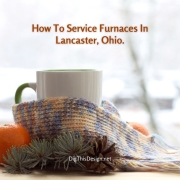 How To Service Furnaces In Lancaster, Ohio.