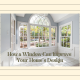 How a Window Can Improve Your Home's Design