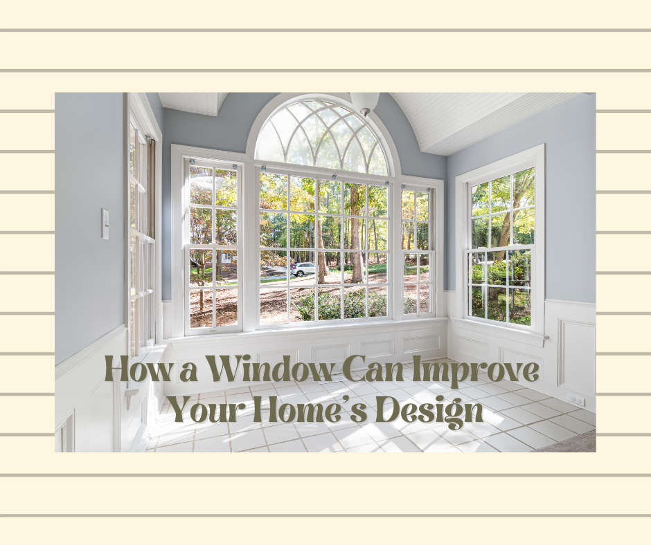 How a Window Can Improve Your Home's Design
