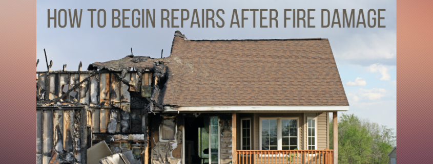 How to Begin Repairs After Fire Damage