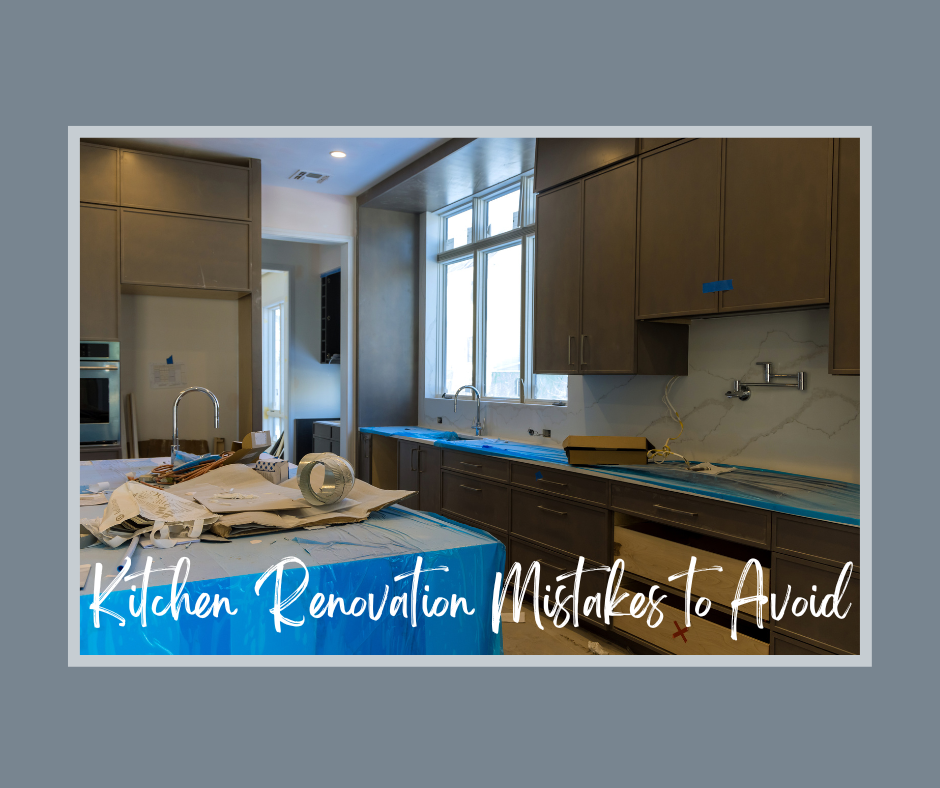 Kitchen Renovation Mistakes to Avoid