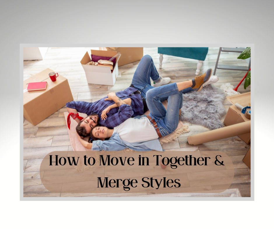Moving in Together & Merging Styles