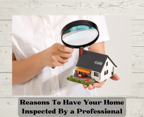 Reasons To Have Your Home Inspected By a Professional