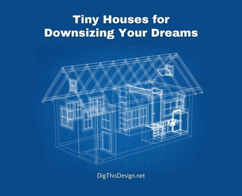 Tiny Houses for Downsizing Your Dreams