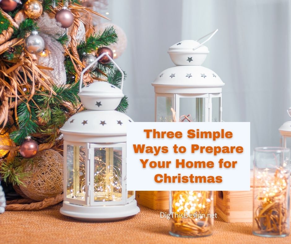 Three Simple Ways to Prepare Your Home for Christmas