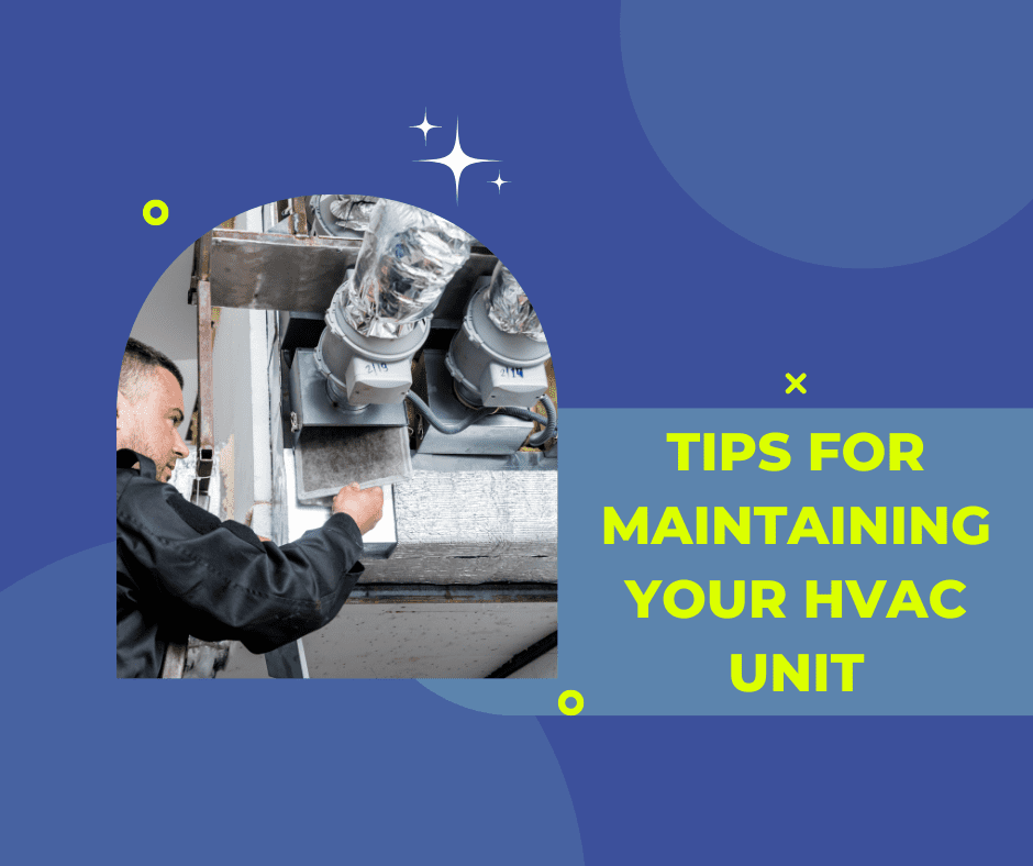 Tips for Maintaining Your HVAC Unit