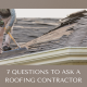 7 Questions to Ask a Roofing Contractor