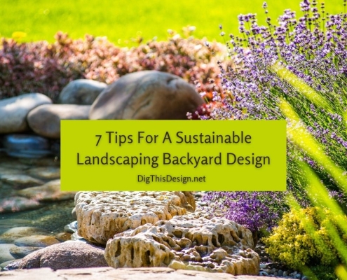 7 Tips For A Sustainable Landscaping Backyard Design