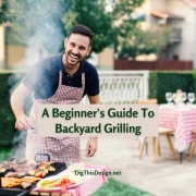 A Beginner's Guide To Backyard Grilling