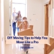 DIY Moving Tips to Help You Move Like a Pro