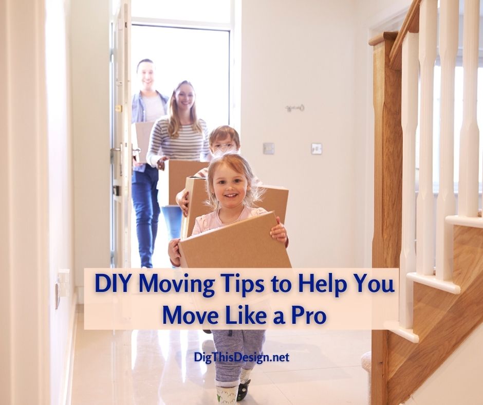 DIY Moving Tips to Help You Move Like a Pro