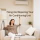 Fixing And Repairing Your Air Conditioning Unit