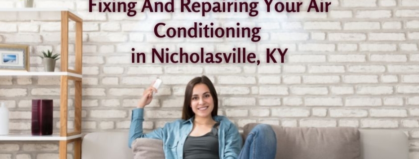 AC Repair Nicholasville KY, Fixing And Repairing Your Air Conditioning Units