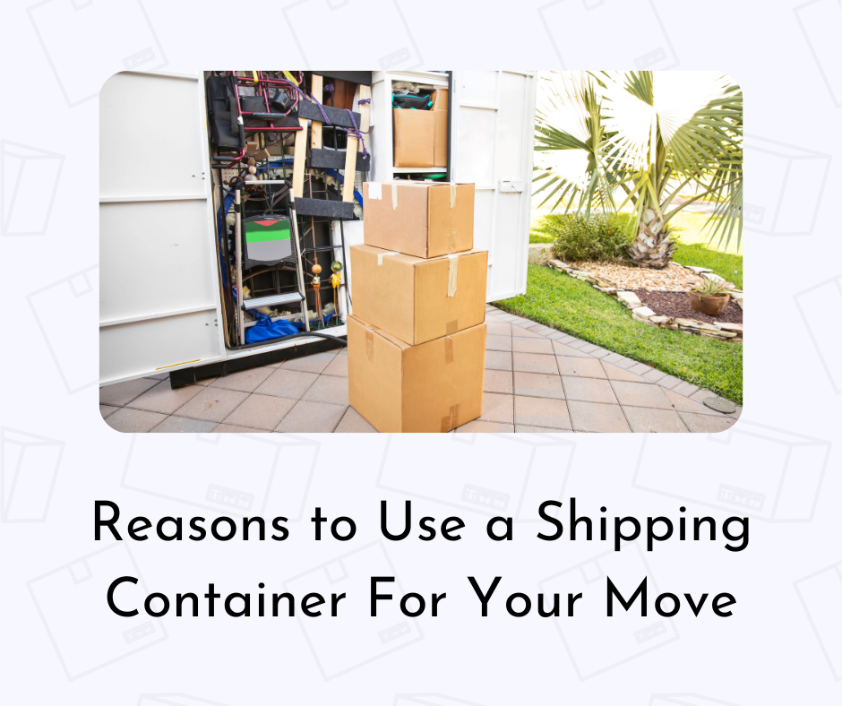 Reasons to Use a Shipping Container for Your Move
