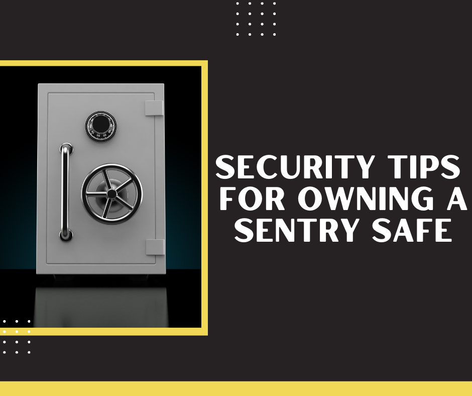 Security Tips for Owning a Sentry Safe