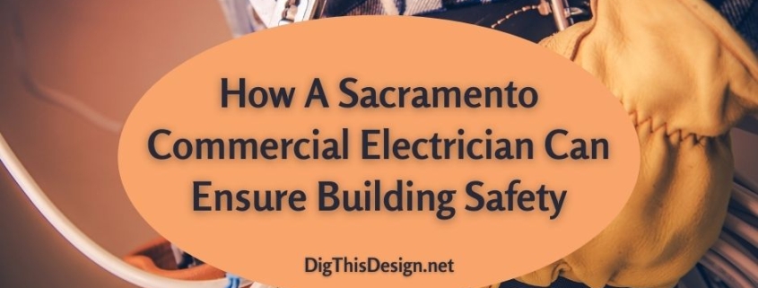 How A Sacramento Commercial Electrician Can Ensure Building Safety