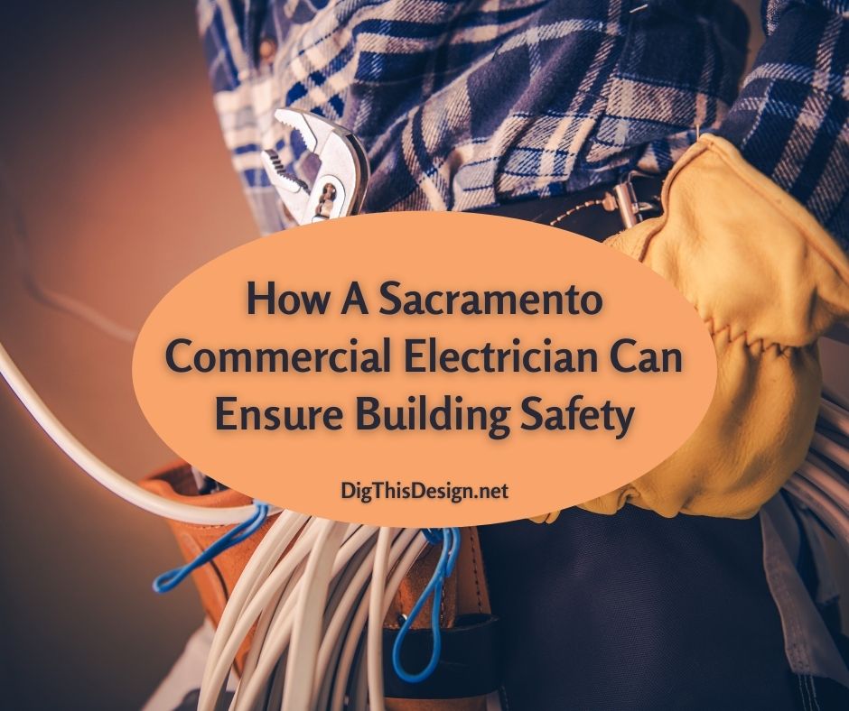 How A Sacramento Commercial Electrician Can Ensure Building Safety