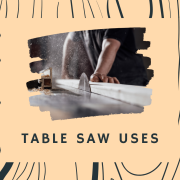 Table Saw Uses