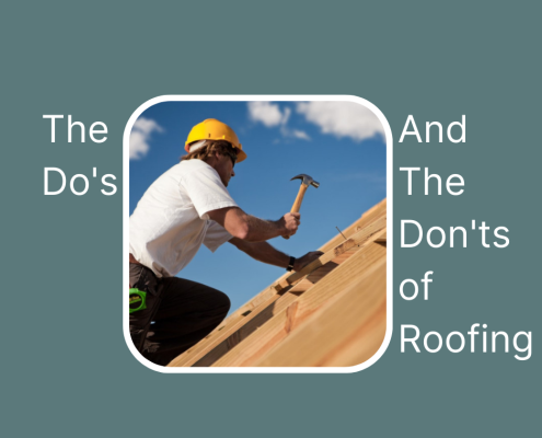 The Do's and The Don'ts of Roofing