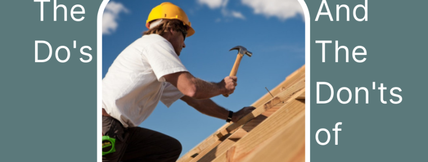 The Do's and The Don'ts of Roofing