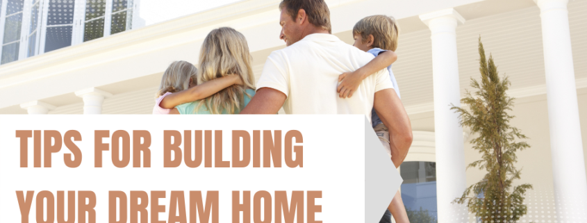 Tips for Building Your Dream Home