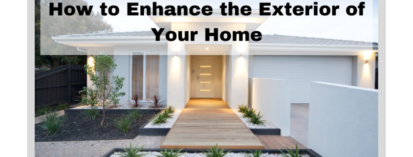 How to Enhance the Exterior of Your Home