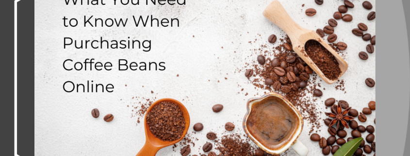 What You Need to Know When Purchasing Coffee Beans Online