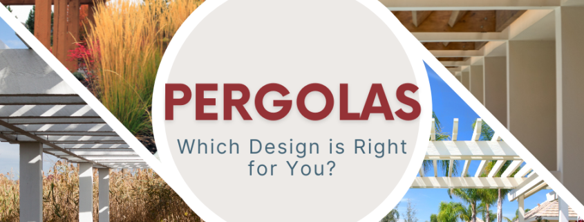 Pergolas - Which one is right for you?