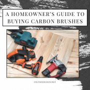 A Homeowner’s Guide To Buying Carbon Brushes
