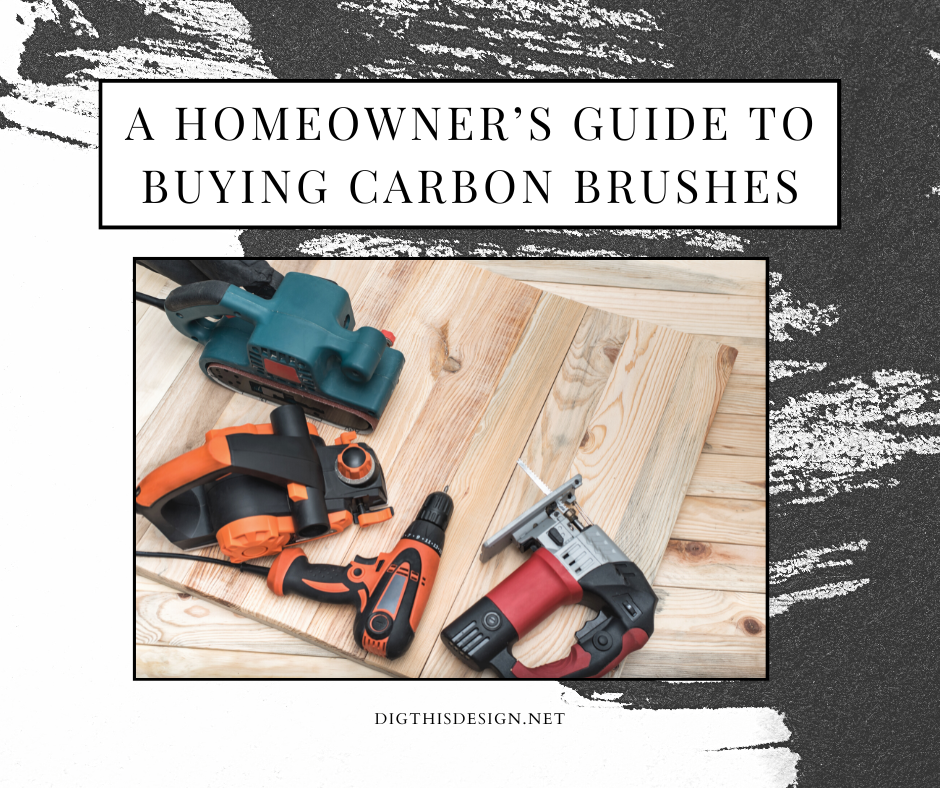 A Homeowner’s Guide To Buying Carbon Brushes