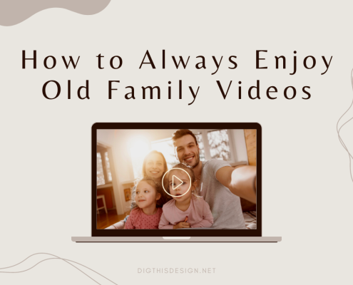 How to Always Enjoy Old Family Videos