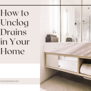 How to Unclog Drains in Your Home