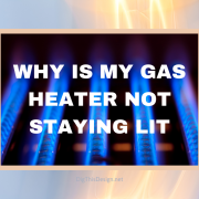 WHY IS MY GAS HEATER NOT STAYING LIT