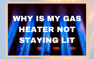 WHY IS MY GAS HEATER NOT STAYING LIT